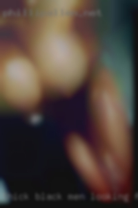 Thick black men looking for a good milfs time.